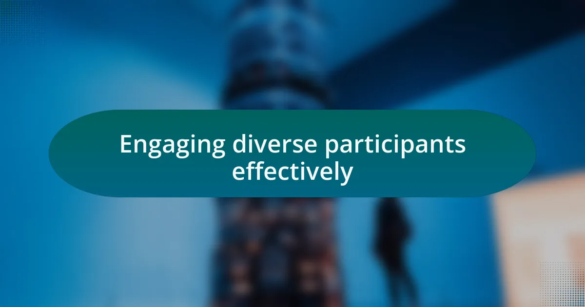 Engaging diverse participants effectively