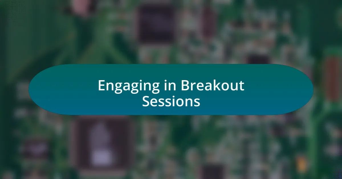 Engaging in Breakout Sessions