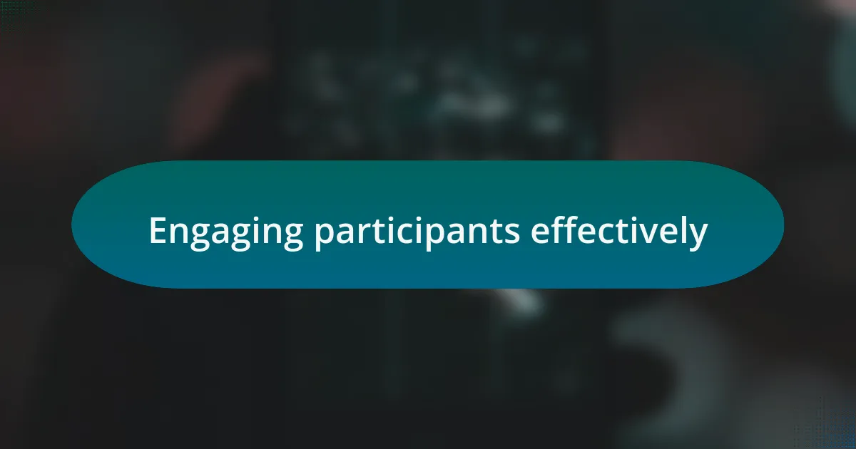 Engaging participants effectively