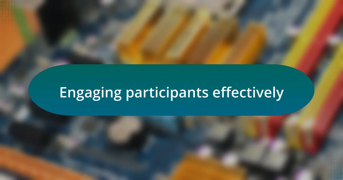 Engaging participants effectively