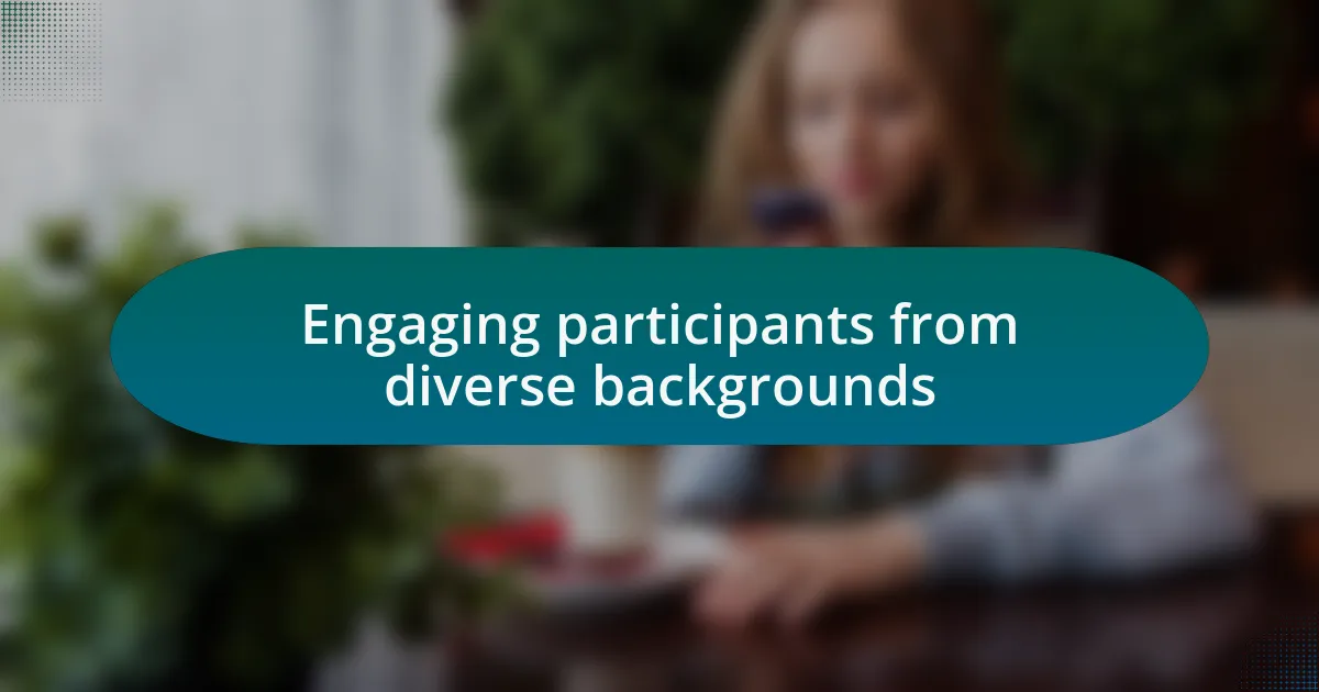 Engaging participants from diverse backgrounds