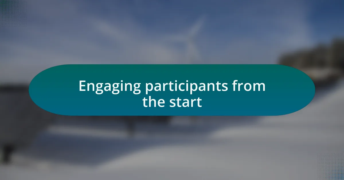 Engaging participants from the start