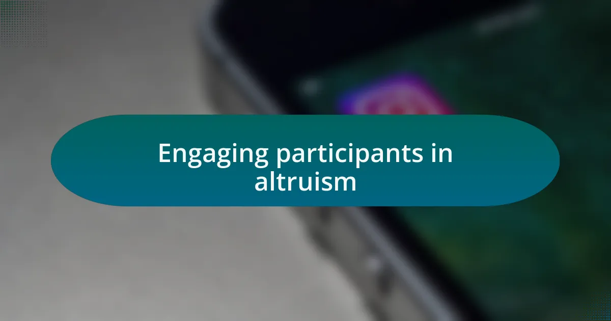 Engaging participants in altruism