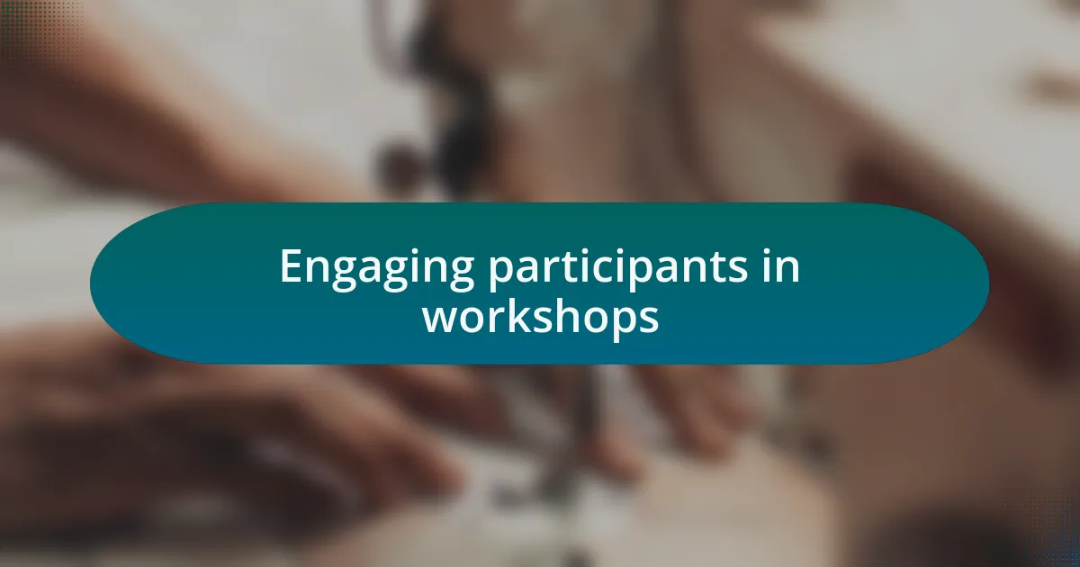 Engaging participants in workshops