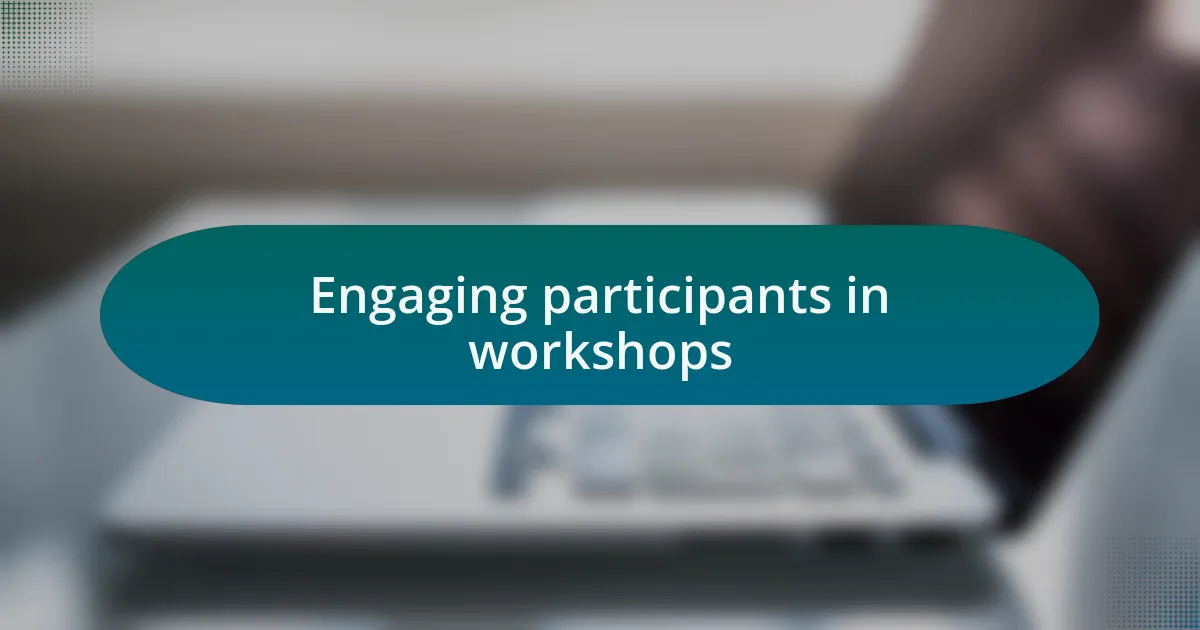 Engaging participants in workshops