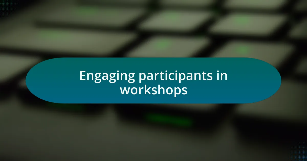 Engaging participants in workshops