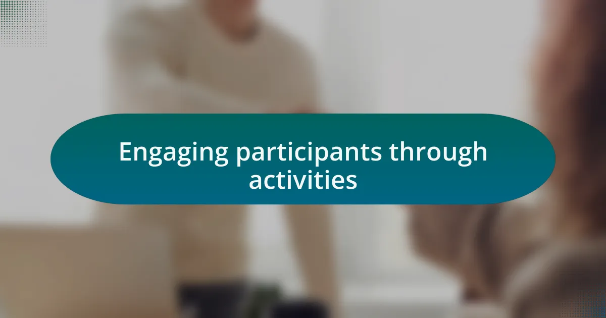 Engaging participants through activities