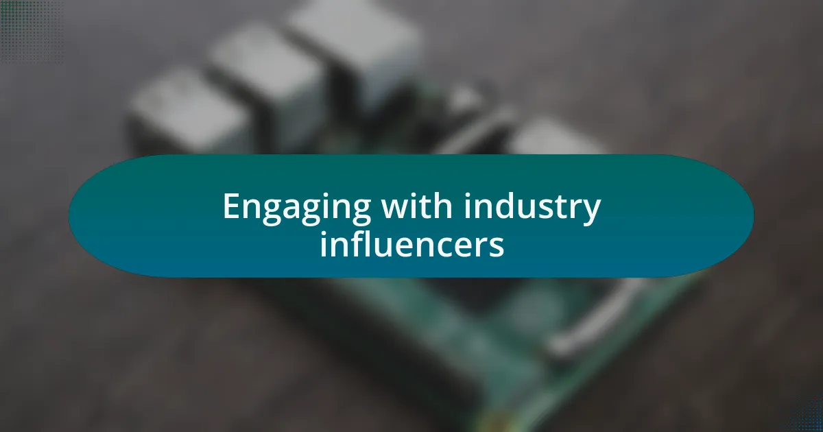 Engaging with industry influencers
