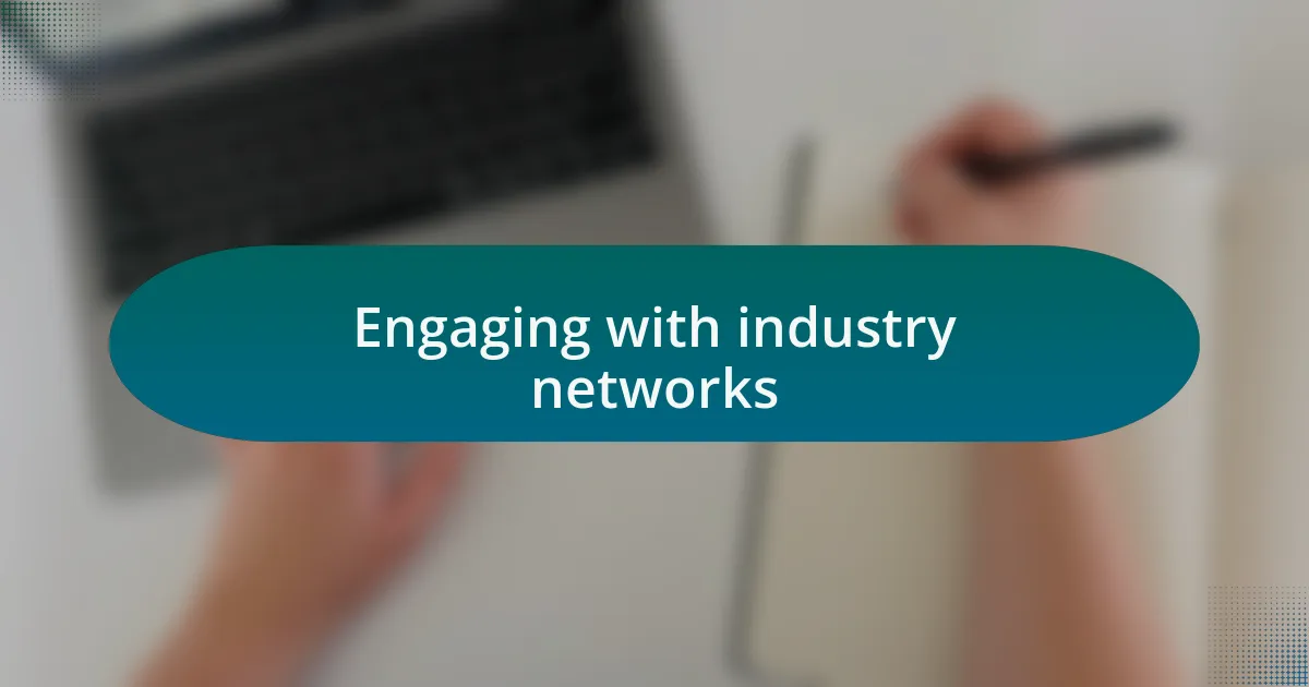 Engaging with industry networks