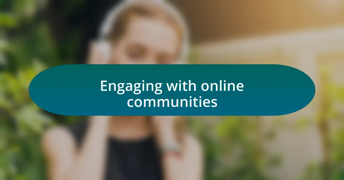 Engaging with online communities