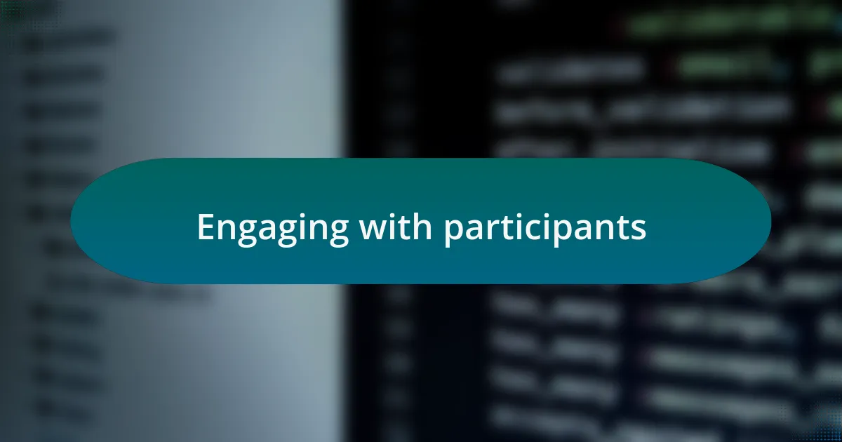 Engaging with participants