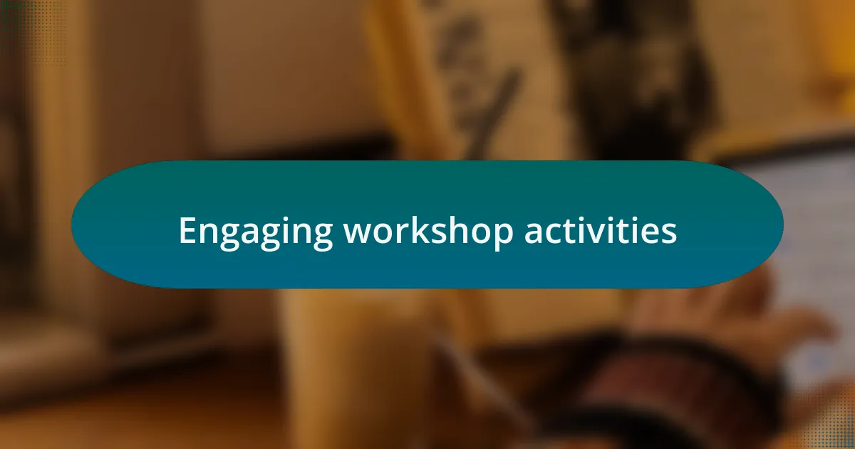 Engaging workshop activities