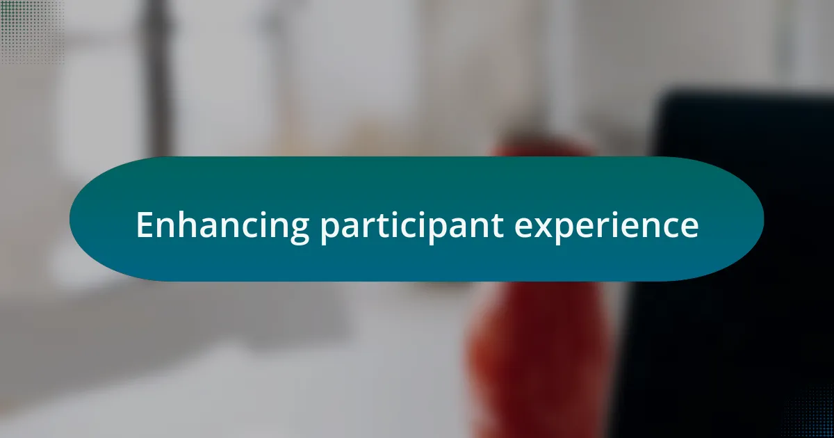 Enhancing participant experience
