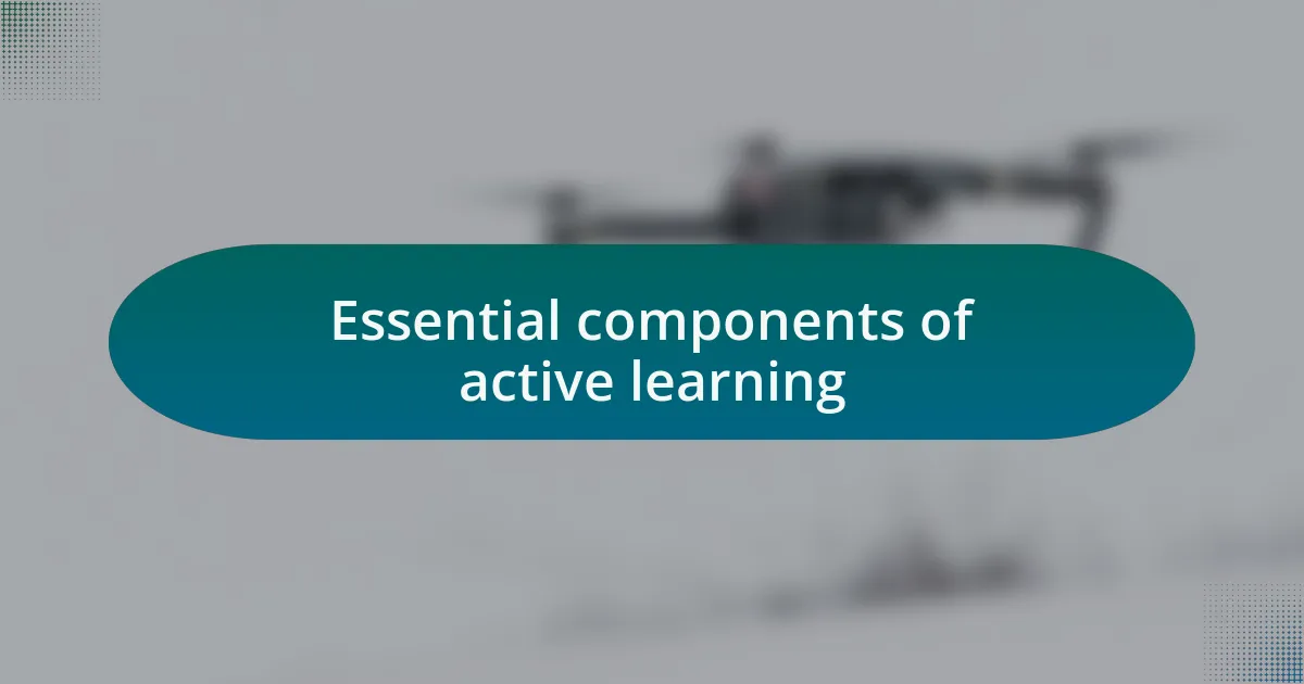 Essential components of active learning