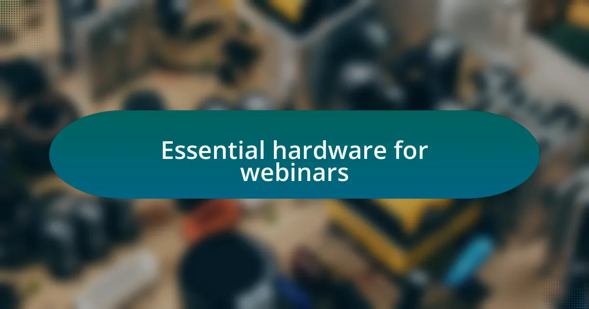 Essential hardware for webinars