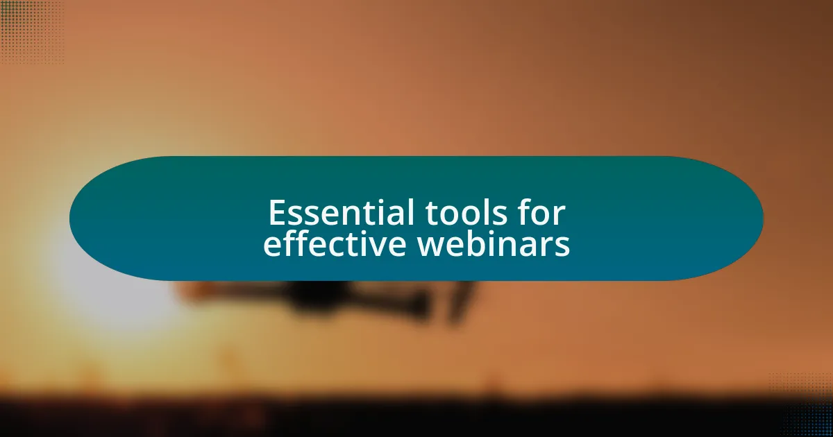 Essential tools for effective webinars