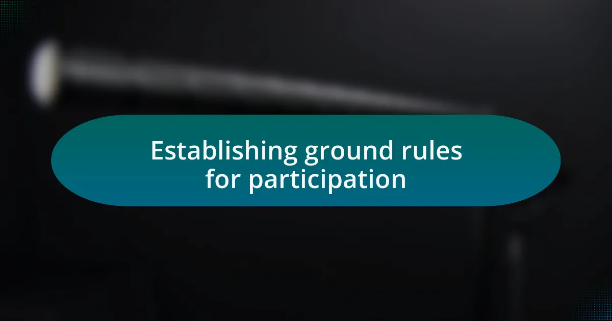 Establishing ground rules for participation