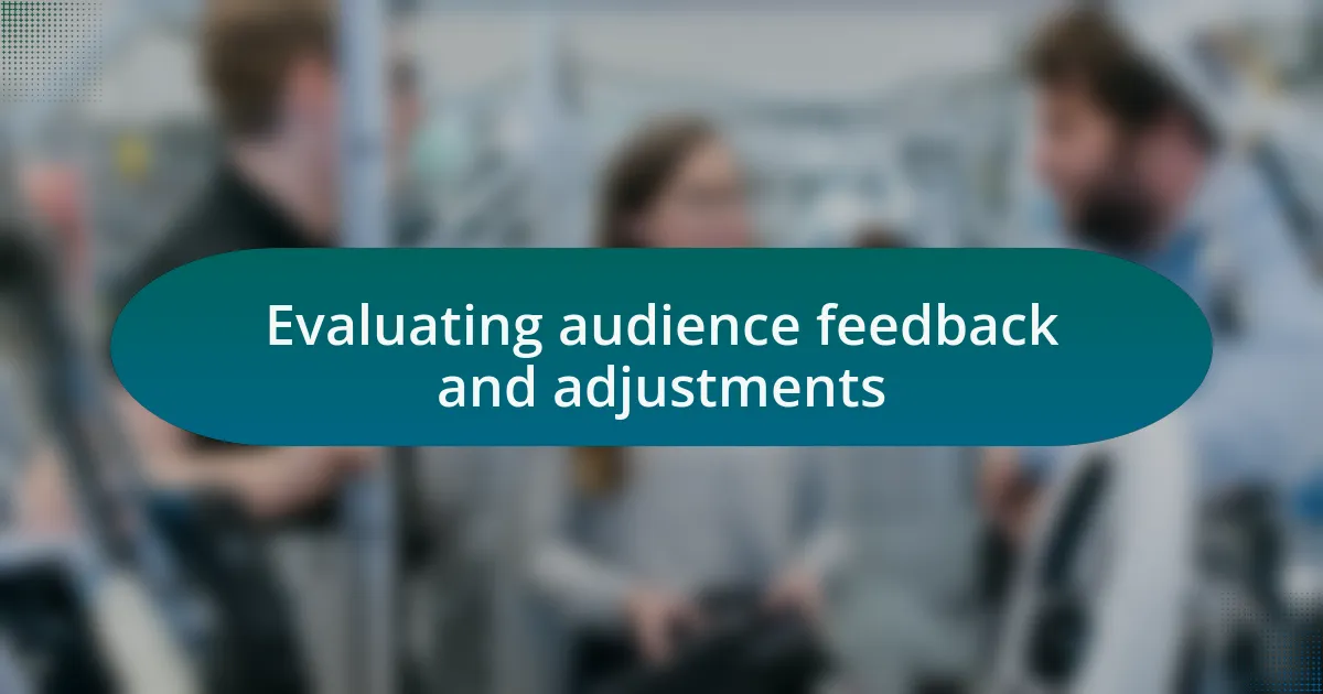 Evaluating audience feedback and adjustments