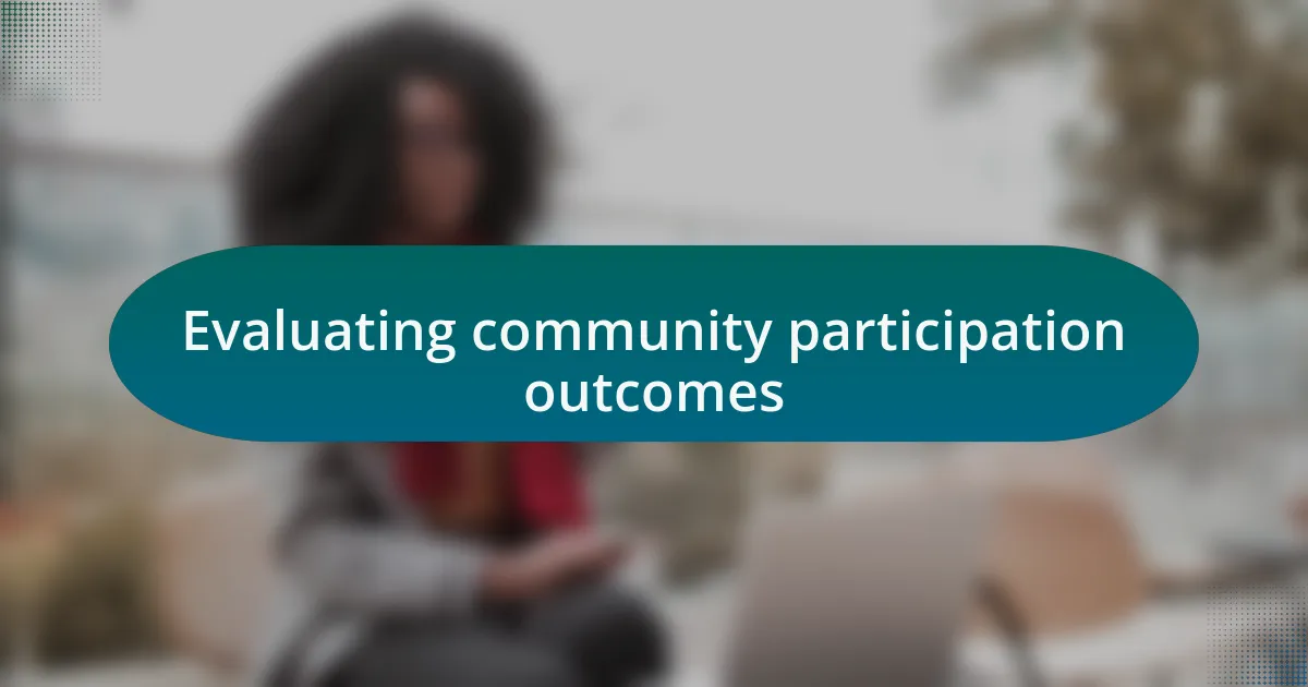 Evaluating community participation outcomes