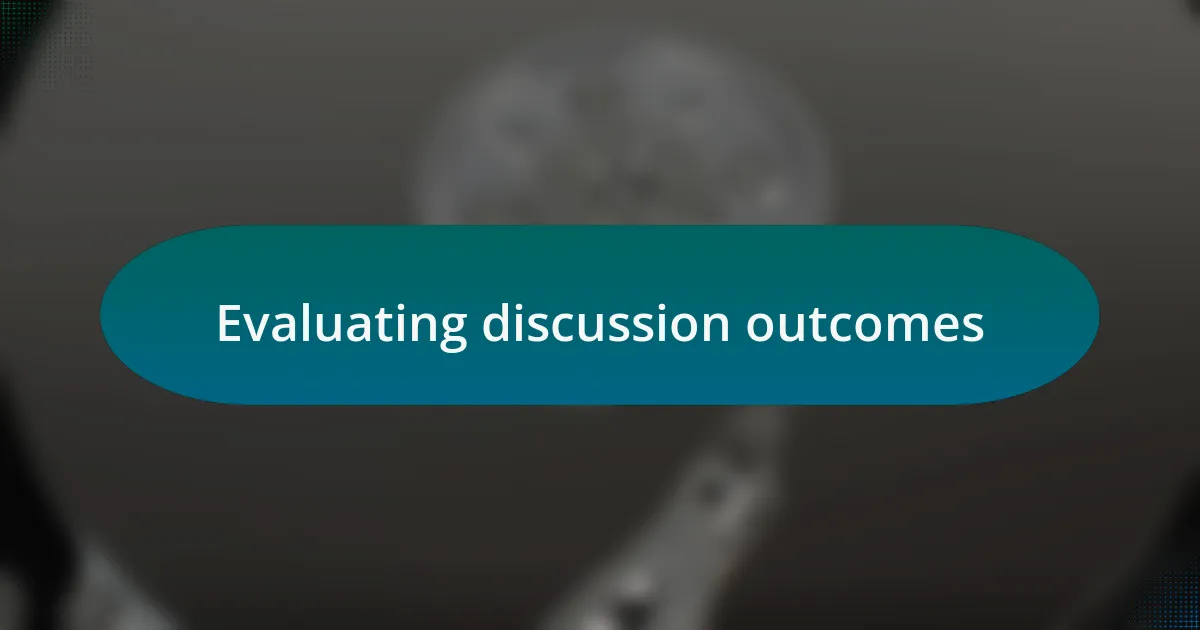 Evaluating discussion outcomes