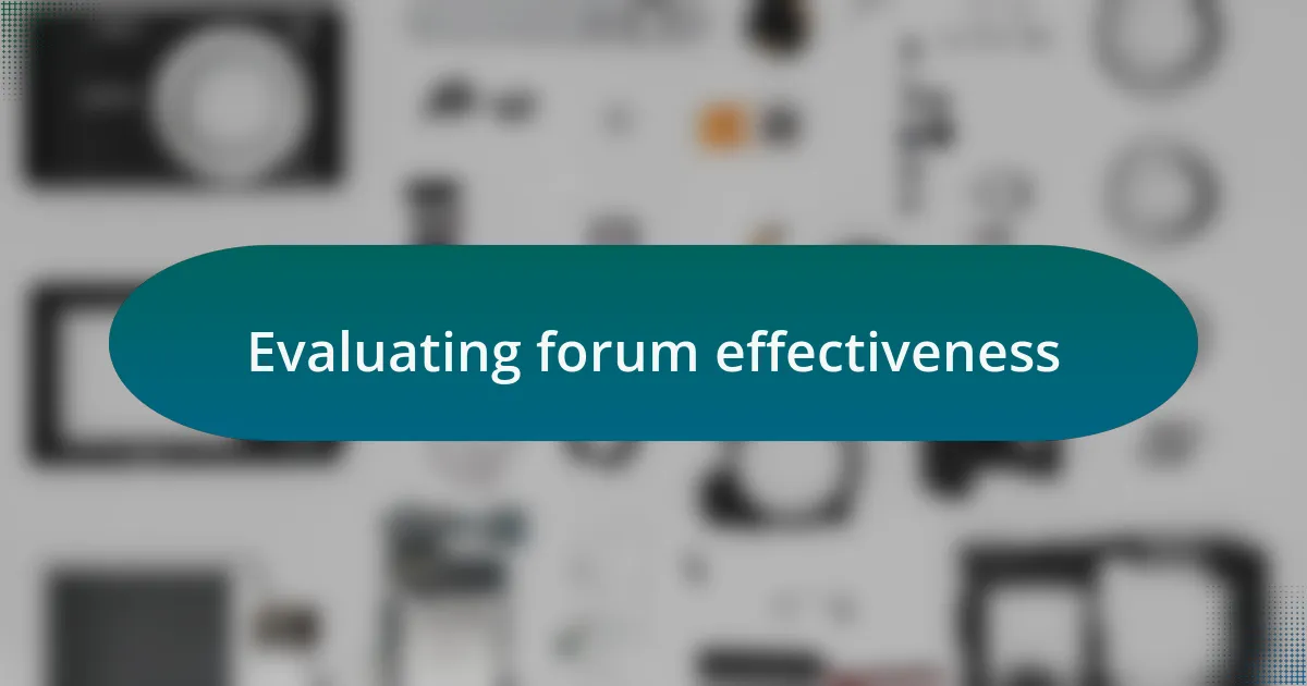 Evaluating forum effectiveness