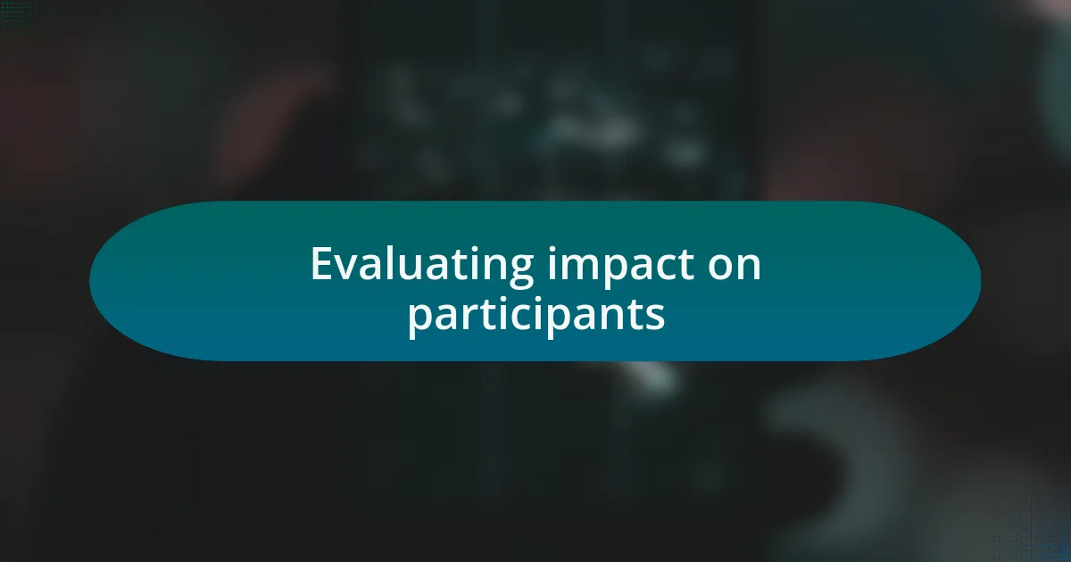 Evaluating impact on participants