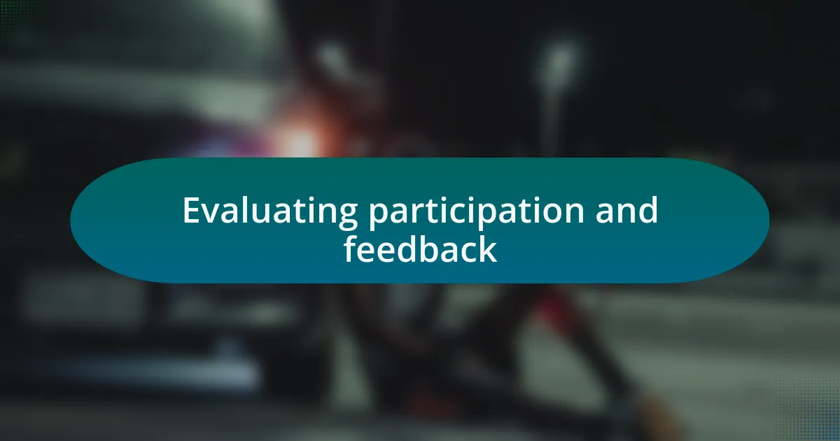 Evaluating participation and feedback