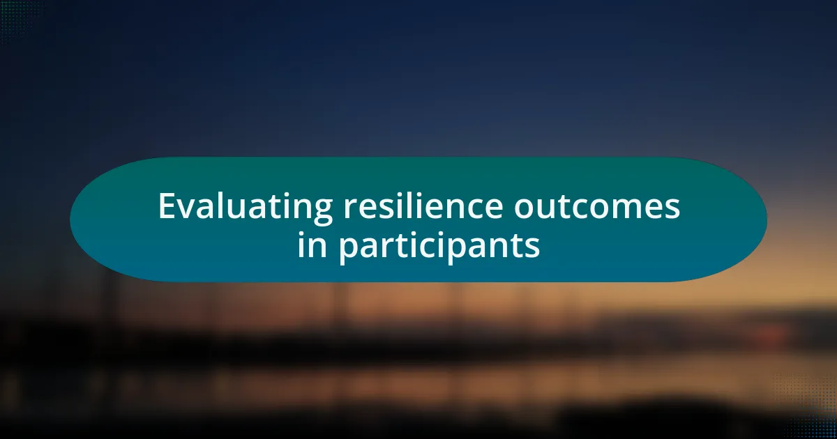 Evaluating resilience outcomes in participants