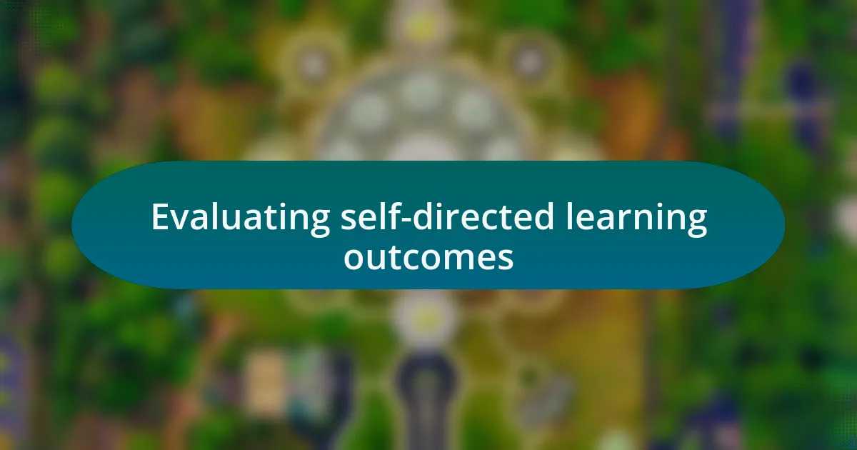 Evaluating self-directed learning outcomes