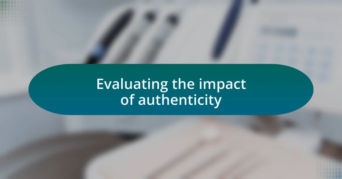 Evaluating the impact of authenticity