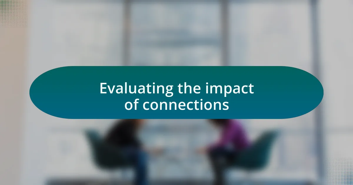 Evaluating the impact of connections