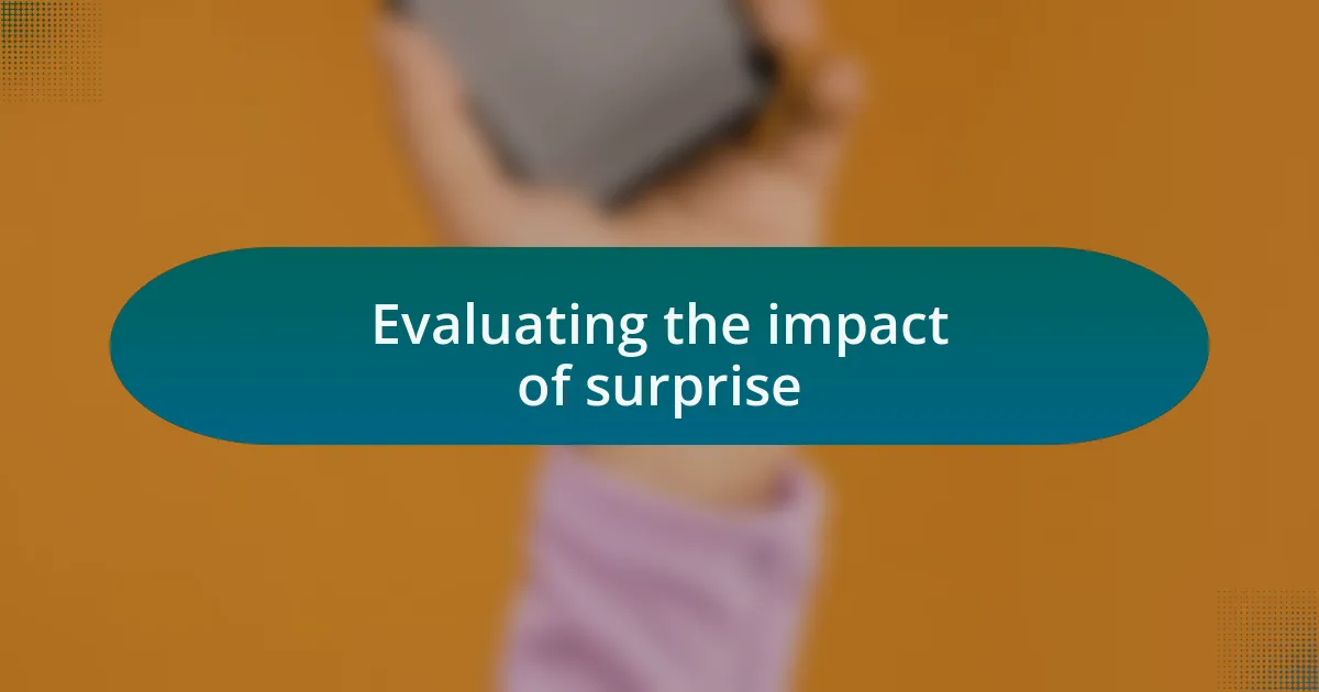 Evaluating the impact of surprise
