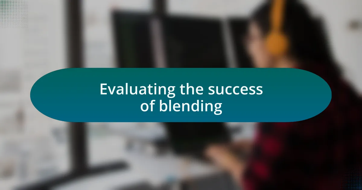 Evaluating the success of blending