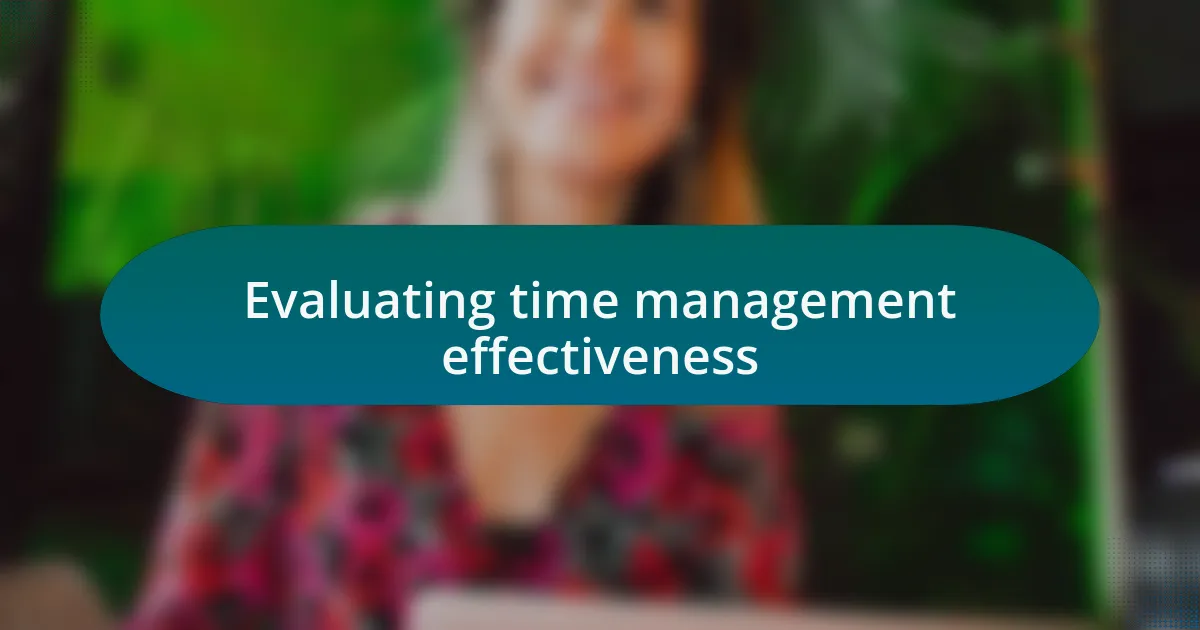 Evaluating time management effectiveness