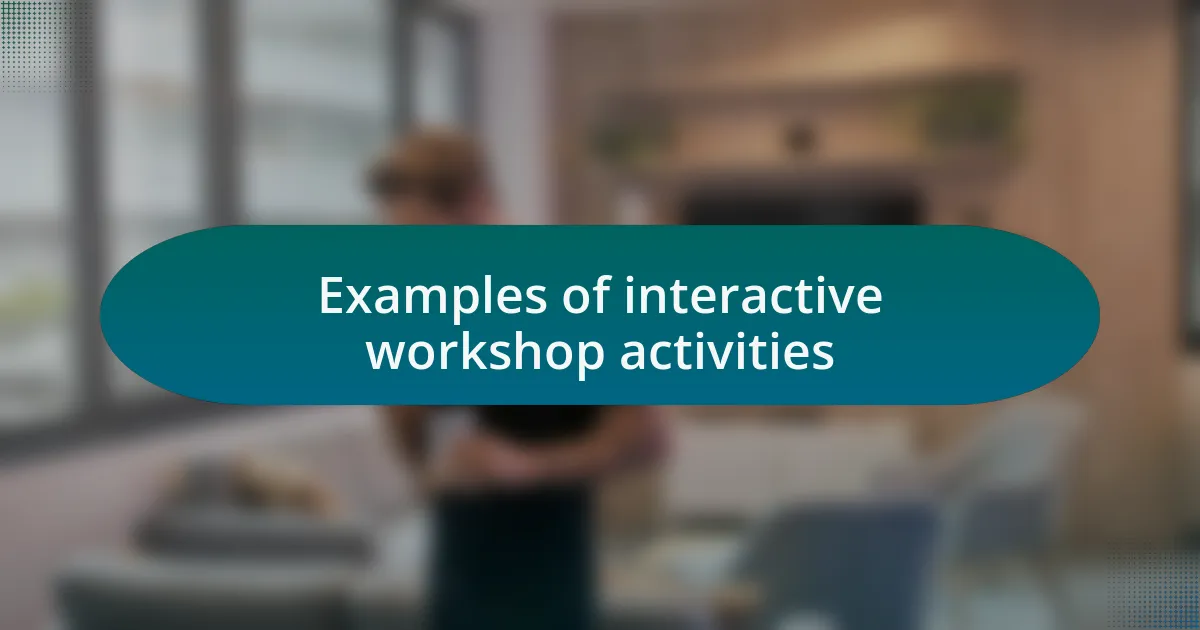 Examples of interactive workshop activities