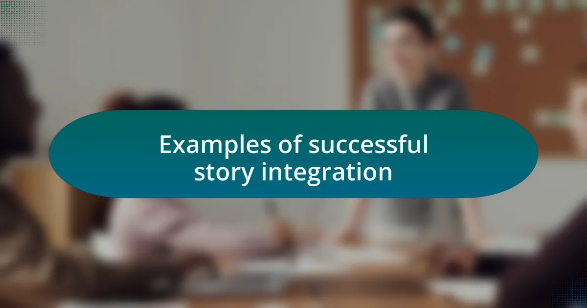 Examples of successful story integration