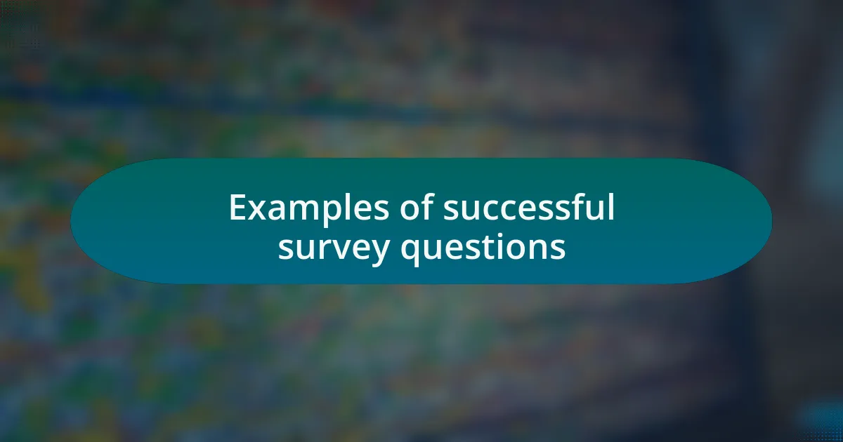 Examples of successful survey questions