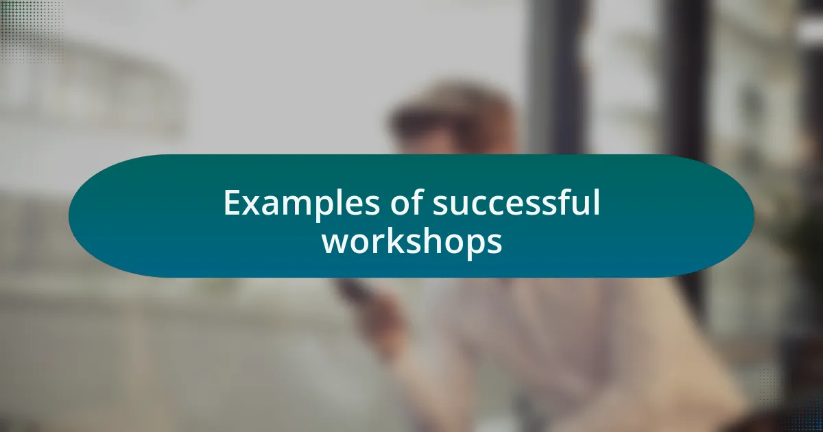 Examples of successful workshops