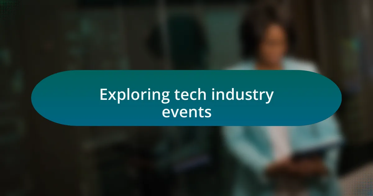 Exploring tech industry events