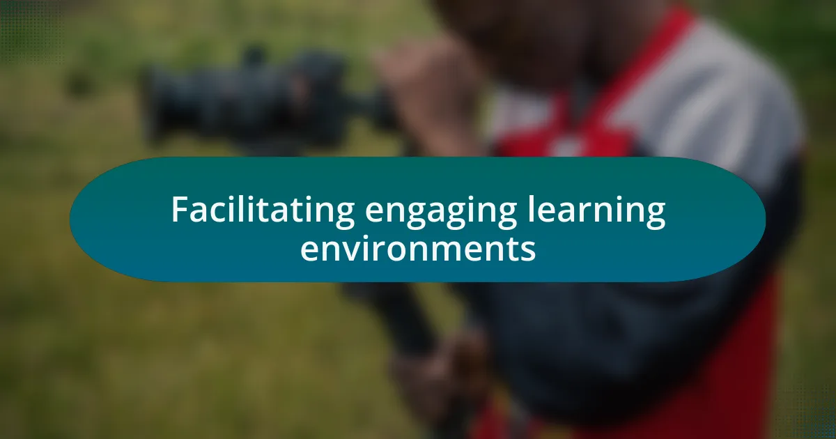 Facilitating engaging learning environments
