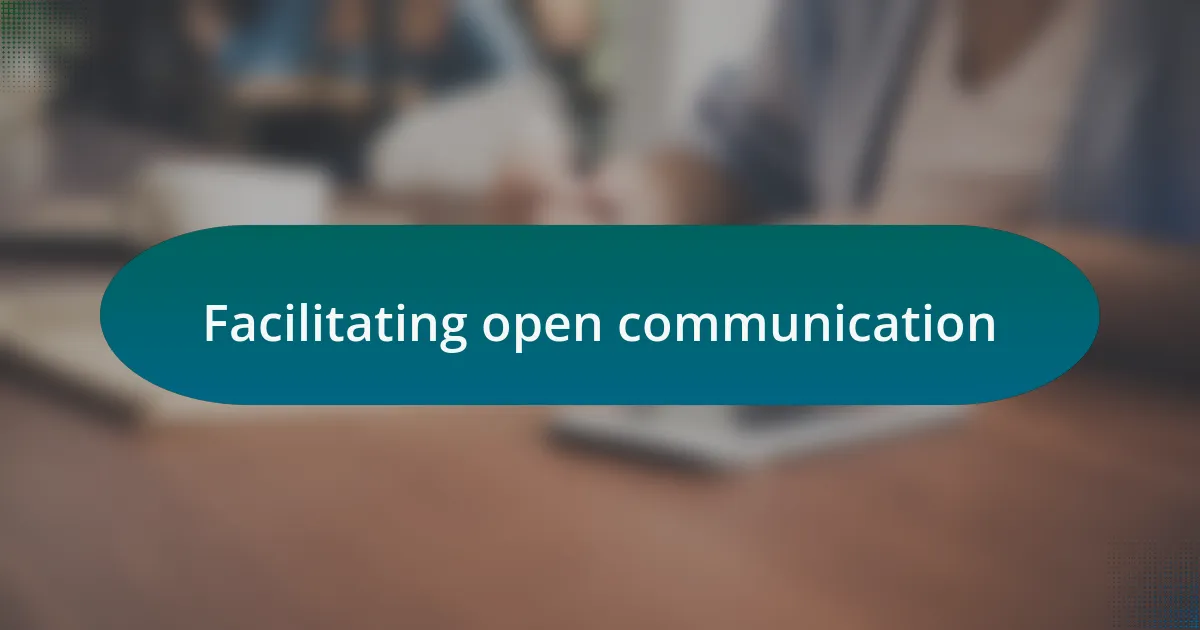 Facilitating open communication