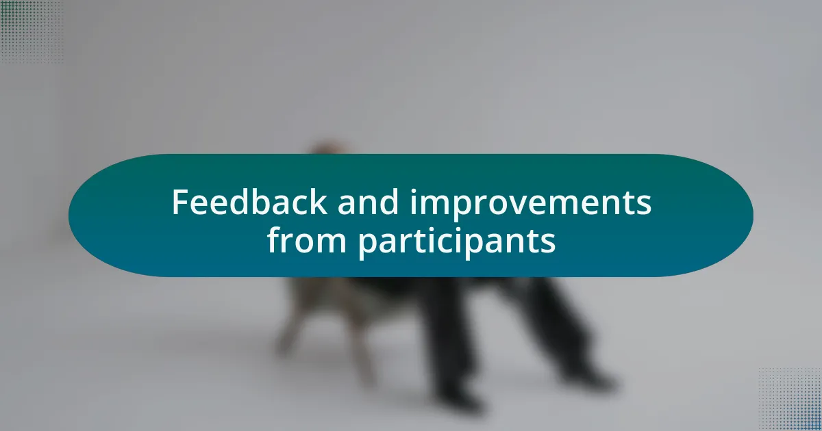 Feedback and improvements from participants