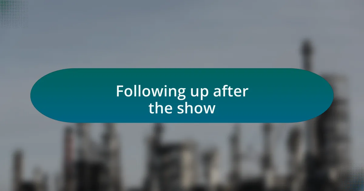 Following up after the show