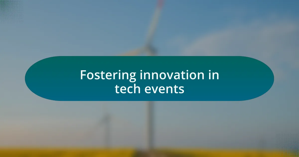 Fostering innovation in tech events