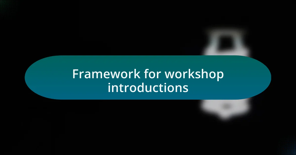 Framework for workshop introductions