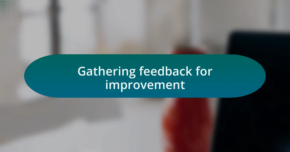 Gathering feedback for improvement