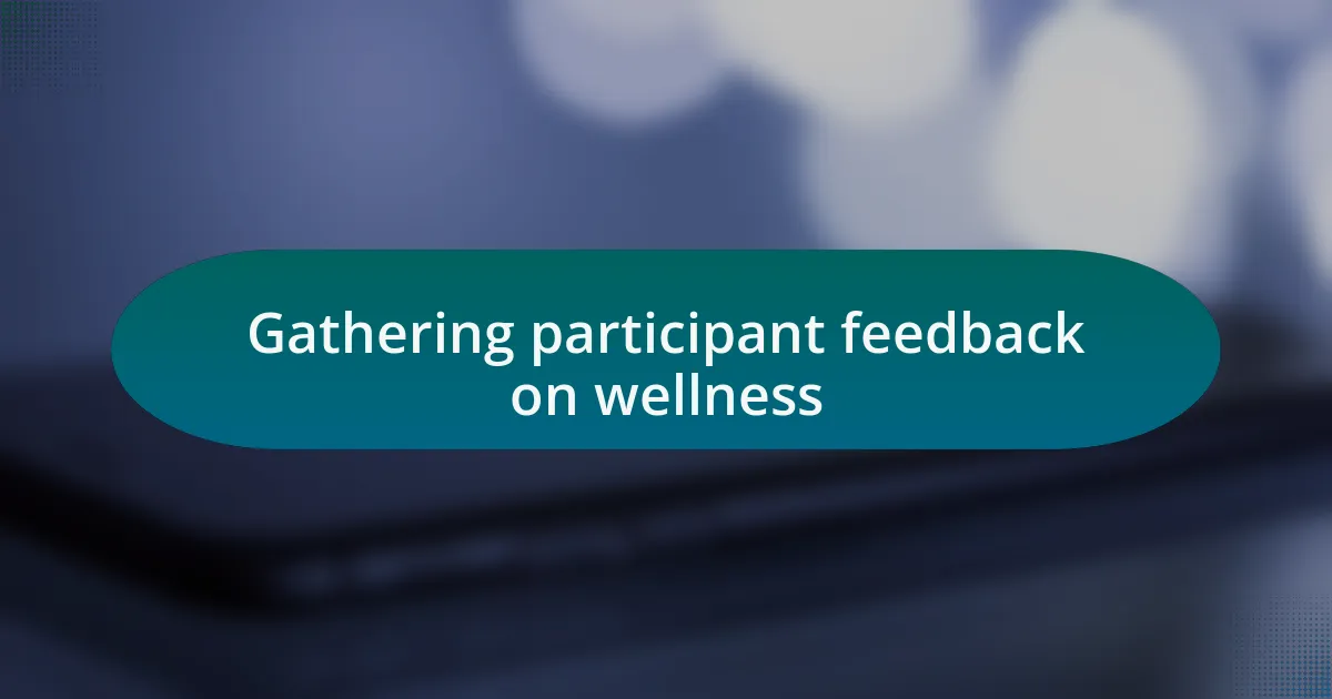 Gathering participant feedback on wellness