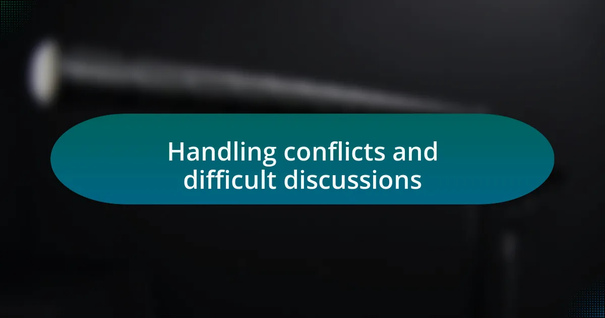 Handling conflicts and difficult discussions