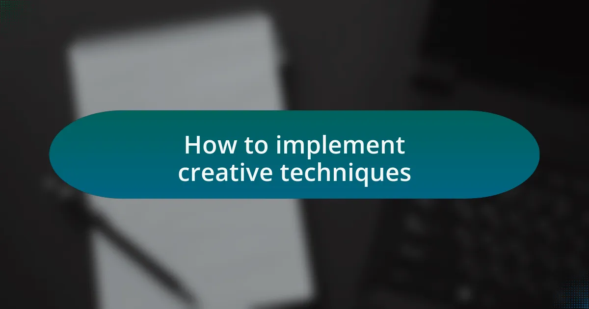 How to implement creative techniques
