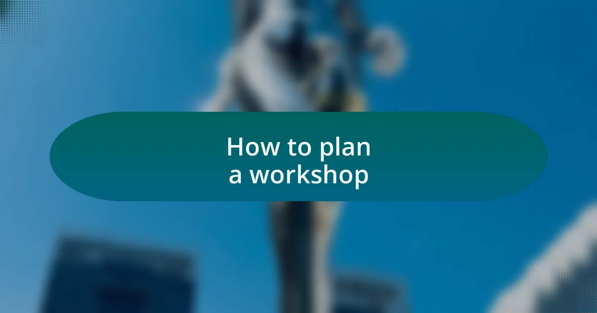 How to plan a workshop